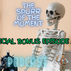 Spurr Of The Moment Podcast: Special Bonus Episode 5