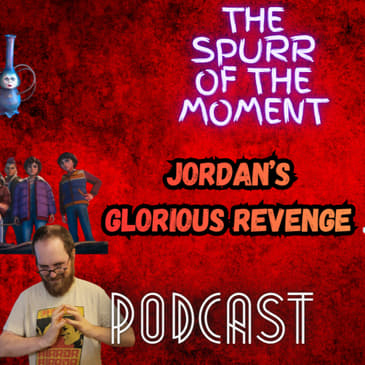 Spurr Of The Moment Podcast: Jordan's Glorious Revenge