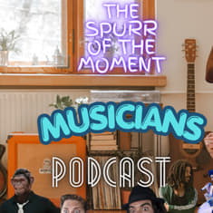 Spurr Of The Moment Podcast: Muscians
