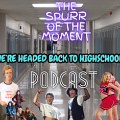 Spurr Of The Moment Podcast: We’re Headed Back To HighSchool