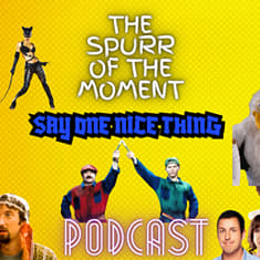 Spurr Of The Moment Podcast: Say One Nice Thing