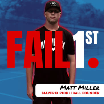 Matt Miller: "It is my BELIEF that YOU CAN be the next Nike." Founder of Maverix Pickleball, Firefighter, and Dad | Ep. 32