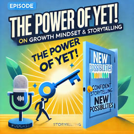 The Power of "Yet": Transform Your Life with a Growth Mindset through Storytelling