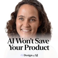 44. AI Won’t Save Your Product—Discovery Will [Teresa Torres - Product Talk]