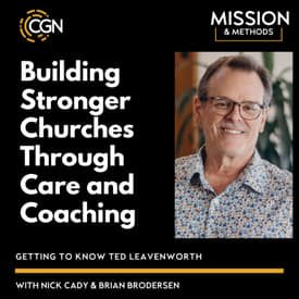 Ted Leavenworth: Building Stronger Churches Through Care and Coaching