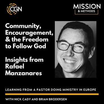 Community, Encouragement, &amp; the Freedom to Follow God: Insights from Rafael Manzanares