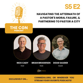 Navigating the Aftermath of a Pastor's Moral Failure, &amp; Partnering to Pastor a City - with Doug Sauder