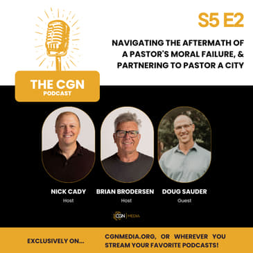 Navigating the Aftermath of a Pastor's Moral Failure, &amp; Partnering to Pastor a City - with Doug Sauder