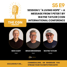 Wayne Taylor: A Living Hope (1 Peter 1:1-12) - Message from the 2024 CGN International Conference