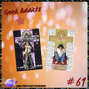 Geek Addicts - Episode 61: Discussing The Death Note Manga #1!