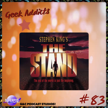 Geek Addicts - Episode 83: Let's Talk About The Stand (1994)!