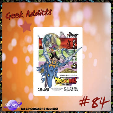 Geek Addicts - Episode 84: Diama Time Supercut: Our Complete Dragon Ball Diama Retrospective!