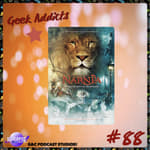 Geek Addicts - Episode 88: Let's Discuss The Lion, the Witch and the Wardrobe!