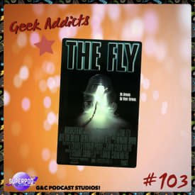 Geek Addicts - Episode 103: Spooky Film Month 2025: The Fly!