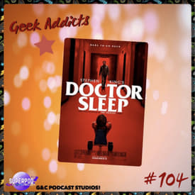 Geek Addicts - Episode 104: Spooky Film Month 2025: Doctor Sleep!