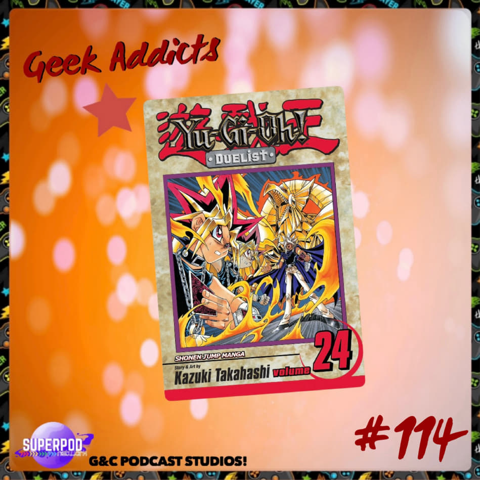 Geek Addicts - Episode 114: Discussing The Yu-Gi-Oh Manga Part 4: Battle  City Finale! | SuperPod Network
