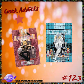 Geek Addicts - Episode 123: Discussing The Death Note Manga #4!