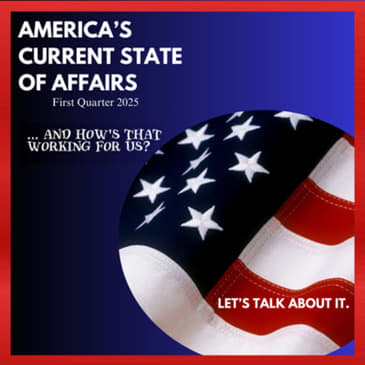 Season 2, Episode 10: America's Current State of Affairs...