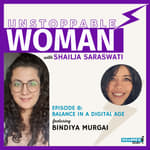 Balance in a Digital Age ft. Bindiya Murgai