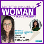 Changing Narrative: Powerful Life ft. Nirupama Subhramanian