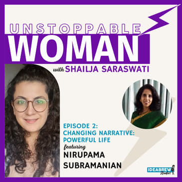 Changing Narrative: Powerful Life ft. Nirupama Subhramanian