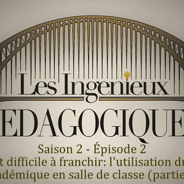 17. Un pont difficile à franchir: l'utilisation du savoir académique en salle de classe. (partie 2)