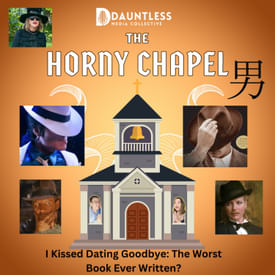 The Horny Chapel- Episode 8: I Kissed Dating Goodbye: Worst Book Ever Written?