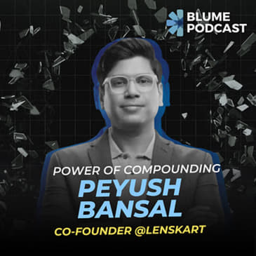 E1. Peyush Bansal of Lenskart talks about clarity of purpose, customer obsession and leading with culture