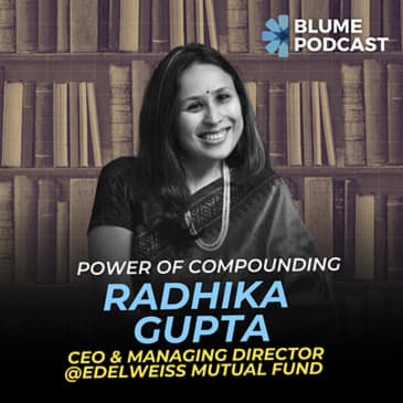 E8. Radhika Gupta on taking the right kind of risks, rebuilding from the ground up, &amp; being an accessible leader