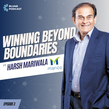 S3 E03 | Scaling Marico to Rs 86,000 cr global brand | Harsh Mariwala’s Winning Formula