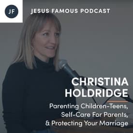 Parenting Children-Teens, Self-Care For Parents, &amp; Protecting Your Marriage