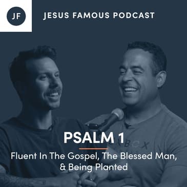 Fluent In The Gospel, The Blessed Man, & Being Planted