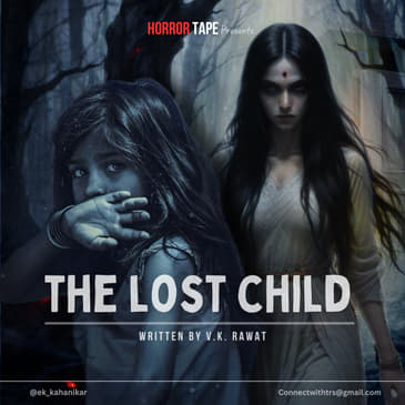 The Lost Child | Full Audio Series | Horror Tape