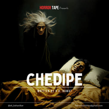 Chedipe - Horror Tape | V. K. Rawat | Hindi Horror Story