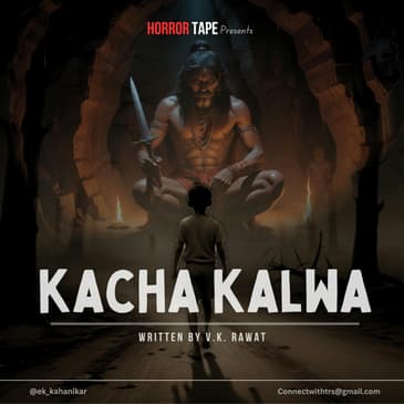 Kacha Kalwa | Horror Tape | Hindi Horror Story