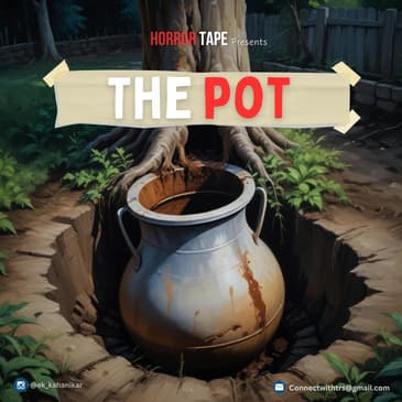 The Pot - Horror Tape | Hindi Horror Story