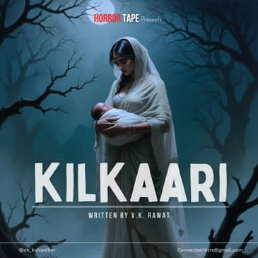 Kilkaari - Horror Tape | Hindi Horror Story | V. K. Rawat