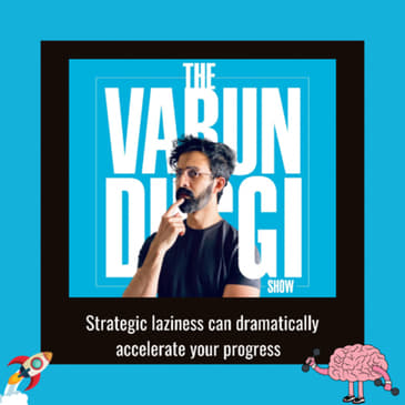 Strategic laziness can dramatically accelerate your progress