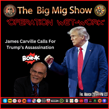 ‘Operation Wet Work’ James Carville Calls For Trump’s Assasination |EP251