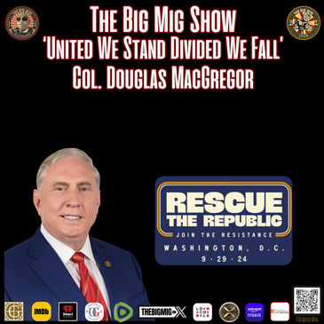 ‘United We Stand, Divided We Fall’ w/ Col. Douglas MacGregor |EP380