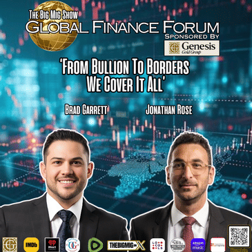 Global Finance Forum, From Bullion To Boarders w/ Genesis Gold Group |EP352