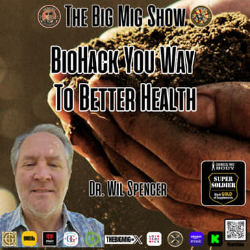 BioHack Your Way To Better Health w/ Dr Wil Spencer |EP396