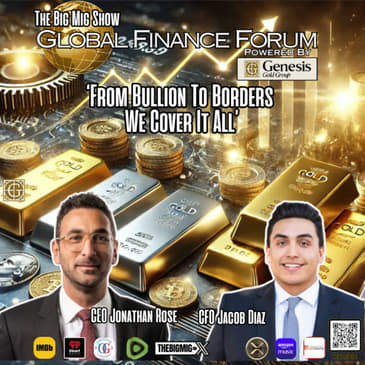 Global Finance Forum From Bullion To Borders Powered By Genesis Gold Group |EP401