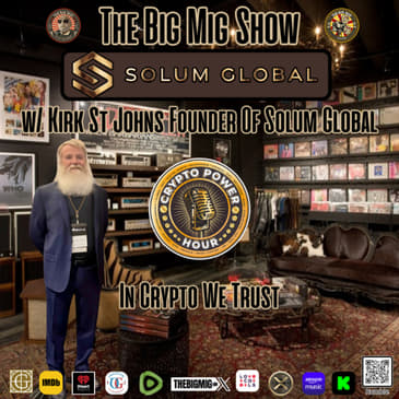 Crypto Power Hour w/ Solum Global’s Founder, Kirk St.Johns |EP403