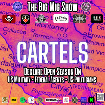 Cartels Declare Open Season On US Military, Federal Agents, &amp; US Politicians |EP408