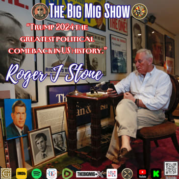“Trump 2024 The Greatest Political Comeback in U.S. History w/ Roger Stone |EP416