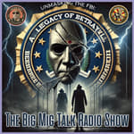 UNMASKING THE FBI, A LEGACY OF BETRAYAL |TBM-EP045