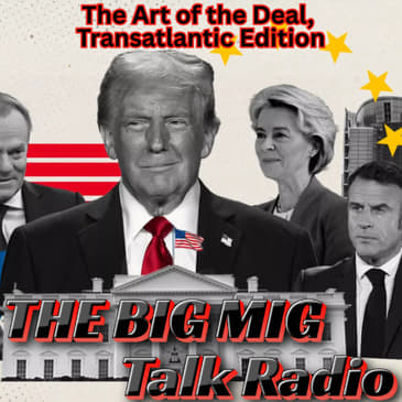 The Art of the Deal, Transatlantic Edition: Brussels Bets Big on Trump |EP057