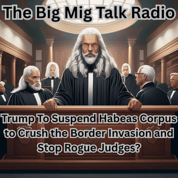 Trump To Suspend Habeas Corpus &amp; Stop Rogue Judges |EP063