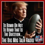 To Bomb Or Not To Bomb, That Is The Question EP069